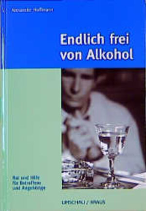 Buchcover Endlich frei von Alkohol | Alexander Hoffmann | EAN 9783829572002 | ISBN 3-8295-7200-X | ISBN 978-3-8295-7200-2