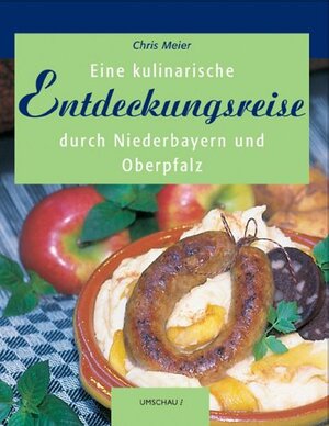 Buchcover Eine kulinarische Entdeckungsreise durch Niederbayern und die Oberpfalz | Chris Meier | EAN 9783829573030 | ISBN 3-8295-7303-0 | ISBN 978-3-8295-7303-0