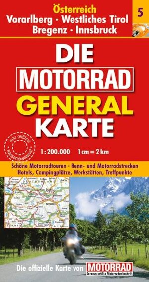 Die Motorrad Generalkarte Österreich 5. Vorarlberg, Westliches Tirol, Bregenz, Innsbruck: Schöne Motorradtouren. Renn- und Motorradstrecken. Hotels, Campingplätze, Werkstätten, Treffpunkte