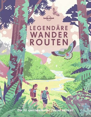 Buchcover LONELY PLANET Bildband Legendäre Wanderrouten | Lonely Planet | EAN 9783829726825 | ISBN 3-8297-2682-1 | ISBN 978-3-8297-2682-5