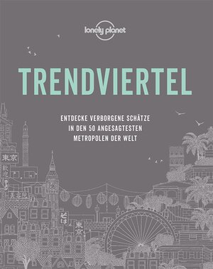Buchcover LONELY PLANET Bildband Trendviertel | Lonely Planet | EAN 9783829726986 | ISBN 3-8297-2698-8 | ISBN 978-3-8297-2698-6