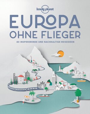 Buchcover Lonely Planet Bildband Europa ohne Flieger | Lonely Planet | EAN 9783829736657 | ISBN 3-8297-3665-7 | ISBN 978-3-8297-3665-7