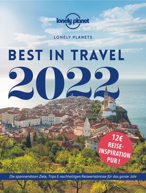 Buchcover Lonely Planet Best in Travel 2022 | Lonely Planet | EAN 9783829736770 | ISBN 3-8297-3677-0 | ISBN 978-3-8297-3677-0