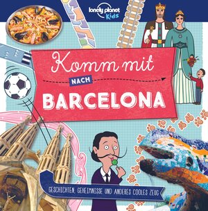 Buchcover LONELY PLANET Kinderreiseführer Komm mit nach Barcelona | Lonely Planet | EAN 9783829744959 | ISBN 3-8297-4495-1 | ISBN 978-3-8297-4495-9