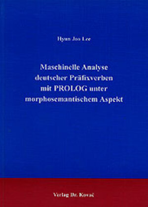 Maschinele Analyse deutscher Präfixverben mit PROLOG unter morphosemantischem Aspekt.