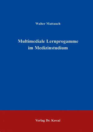 Multimediale Lernprogramme im Medizinstudium .