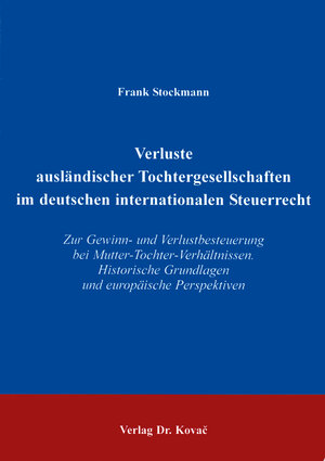 Buchcover Verluste ausländischer Tochtergesellschaften im deutschen internationalen Steuerrecht | Frank Stockmann | EAN 9783830001423 | ISBN 3-8300-0142-8 | ISBN 978-3-8300-0142-3
