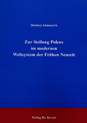 Buchcover Zur Stellung Polens im modernen Weltsystem der Frühen Neuzeit | Dariusz Adamczyk | EAN 9783830003755 | ISBN 3-8300-0375-7 | ISBN 978-3-8300-0375-5