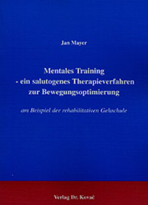 Buchcover Mentales Training - ein salutogenes Therapieverfahren zur Bewegungsoptimierung | Jan Mayer | EAN 9783830004394 | ISBN 3-8300-0439-7 | ISBN 978-3-8300-0439-4