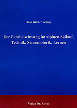 Buchcover Der Parallelschwung im alpinen Skilauf, Technik, Sensomotorik, Lernen | Hans G Schöpe | EAN 9783830004592 | ISBN 3-8300-0459-1 | ISBN 978-3-8300-0459-2