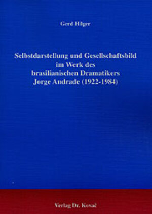 Buchcover Selbstdarstellung und Gesellschaftsbild im Werk des brasilianischen Dramatikers Jorge Andrade (1922-1984) | Gerd Hilger | EAN 9783830004820 | ISBN 3-8300-0482-6 | ISBN 978-3-8300-0482-0