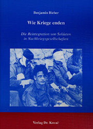 Wie Kriege enden . Die Reintegration von Soldaten in Nachkriegsgesellschaften