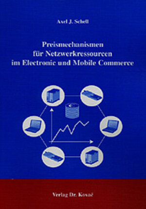 Preismechanismen für Netzwerkressourcen im Electronic und Mobile Commerce. ./.