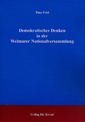Buchcover Demokratisches Denken in der Weimarer Nationalversammlung | Tina Pohl | EAN 9783830006664 | ISBN 3-8300-0666-7 | ISBN 978-3-8300-0666-4