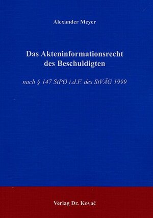 Buchcover Das Akteninformationsrecht des Beschuldigten | Alexander Meyer | EAN 9783830008514 | ISBN 3-8300-0851-1 | ISBN 978-3-8300-0851-4