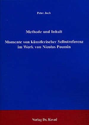 Methode und Inhalt - Momente von künstlerischer Selbstreferenz im Werk von Nicolas Poussin