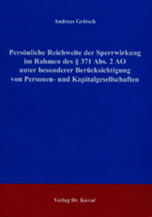 Persönliche Reichweite der Sperrwirkung im Rahmen des § 371 Abs. 2 AO unter besonderer Berücksichtigung von Personen- und Kapitalgesellschaften