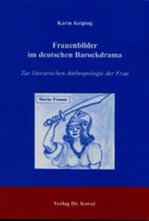 Frauenbilder im deutschen Barockdrama: Zur literarischen Anthropologie der Frau