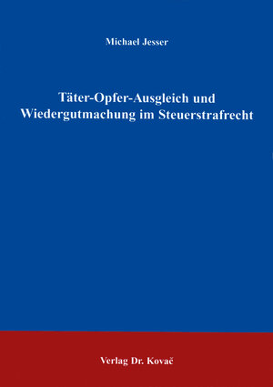 Täter-Opfer-Ausgleich und Wiedergutmachung im Steuerstrafrecht