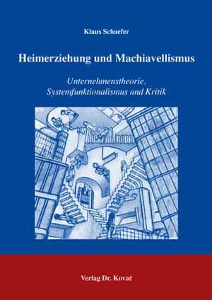 Heimerziehung und Machiavellismus: Unternehmenstheorie, Systemfunktionalismus und Kritik