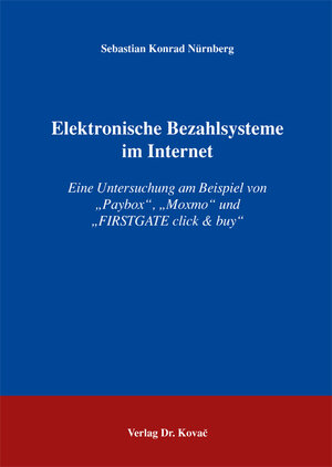 Elektronische Bezahlsysteme im Internet: Eine Untersuchung am Beispiel von 