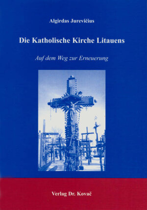 Buchcover Die Katholische Kirche Litauens | Algirdas Jurevičius | EAN 9783830014744 | ISBN 3-8300-1474-0 | ISBN 978-3-8300-1474-4