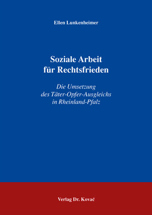 Soziale Arbeit für Rechtsfrieden: Die Umsetzung des Täter-Opfer-Ausgleichs in Rheinland-Pfalz