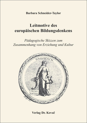 Buchcover Leitmotive des europäischen Bildungsdenkens | Barbara Schneider-Taylor | EAN 9783830017745 | ISBN 3-8300-1774-X | ISBN 978-3-8300-1774-5