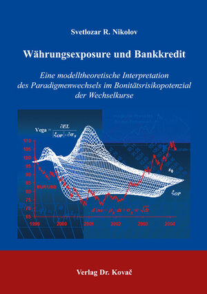 Währungsexposure und Bankkredit: Eine modelltheoretische Interpretation des Paradigmenwechsels im Bonitätsrisikopotenzial der Wechselkurse