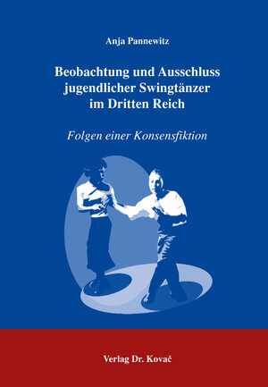 Buchcover Beobachtung und Ausschluss jugendlicher Swingtänzer im Dritten Reich | Anja Pannewitz | EAN 9783830018292 | ISBN 3-8300-1829-0 | ISBN 978-3-8300-1829-2