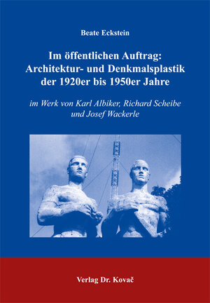 Im öffentlichen Auftrag: Architektur- und Denkmalsplastik der 1920er bis 1950er Jahre: im Werk von Karl Albiker, Richard Scheibe und Josef Wackerle