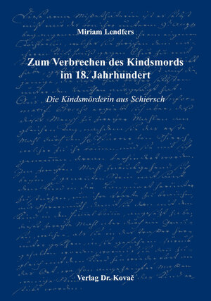 Buchcover Zum Verbrechen des Kindsmords im 18. Jahrhundert | Miriam Lendfers | EAN 9783830018902 | ISBN 3-8300-1890-8 | ISBN 978-3-8300-1890-2