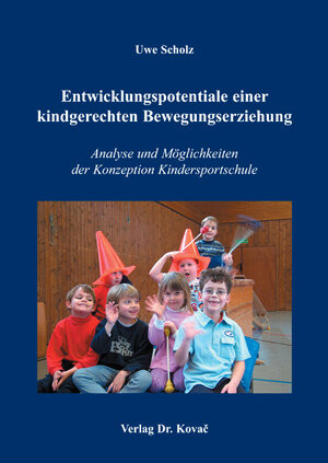 Buchcover Entwicklungspotentiale einer kindgerechten Bewegungserziehung | Uwe Scholz | EAN 9783830019503 | ISBN 3-8300-1950-5 | ISBN 978-3-8300-1950-3