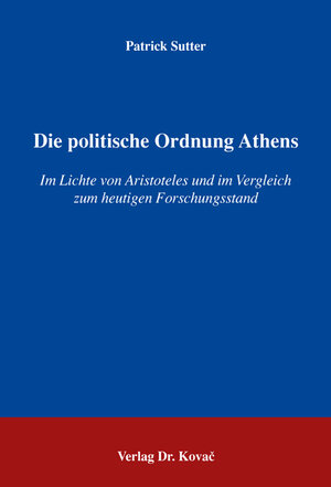 Buchcover Die politische Ordnung Athens | Patrick Sutter | EAN 9783830019640 | ISBN 3-8300-1964-5 | ISBN 978-3-8300-1964-0