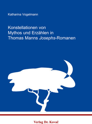 Buchcover Konstellationen von Mythos und Erzählen in Thomas Manns Josephs-Romanen | Katharina Vogelmann | EAN 9783830020042 | ISBN 3-8300-2004-X | ISBN 978-3-8300-2004-2