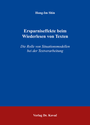 Ersparniseffekte beim Wiederlesen von Texten: Die Rolle von Situationsmodellen bei der Textverarbeitung