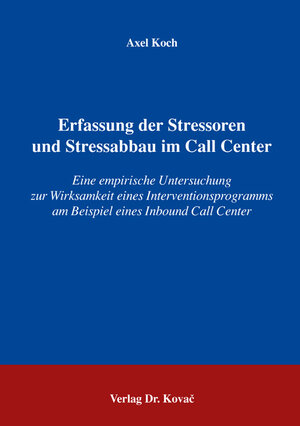 Buchcover Erfassung der Stressoren und Stressabbau im Call Center | Axel Koch | EAN 9783830021407 | ISBN 3-8300-2140-2 | ISBN 978-3-8300-2140-7