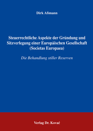 Buchcover Steuerrechtliche Aspekte der Gründung und Sitzverlegung einer Europäischen Gesellschaft (Societas Europaea) | Dirk Aßmann | EAN 9783830022343 | ISBN 3-8300-2234-4 | ISBN 978-3-8300-2234-3