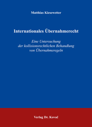 Buchcover Internationales Übernahmerecht | Matthias Kiesewetter | EAN 9783830022350 | ISBN 3-8300-2235-2 | ISBN 978-3-8300-2235-0