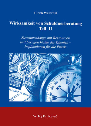 Wirksamkeit von Schuldnerberatung - Teil  II: Zusammenhänge mit Ressourcen und Lerngeschichte der Klienten - Implikationen für die Praxis