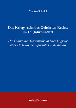 Buchcover Das Kriegsrecht des Gelehrten Rechts im 15. Jahrhundert | Markus Schrödl | EAN 9783830023562 | ISBN 3-8300-2356-1 | ISBN 978-3-8300-2356-2