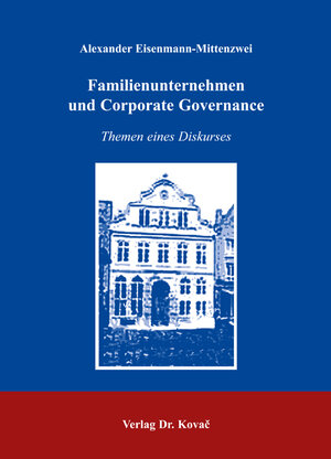 Buchcover Familienunternehmen und Corporate Governance | Alexander Eisenmann-Mittenzwei | EAN 9783830024064 | ISBN 3-8300-2406-1 | ISBN 978-3-8300-2406-4