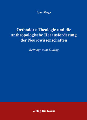 Buchcover Orthodoxe Theologie und die anthropologische Herausforderung der Neurowissenschaften | Ioan Moga | EAN 9783830024125 | ISBN 3-8300-2412-6 | ISBN 978-3-8300-2412-5