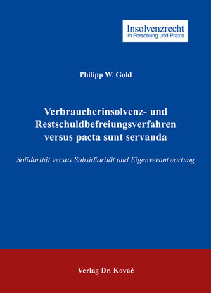 Verbraucherinsolvenz- und Restschuldbefreiungsverfahren versus pacta sunt servanda: Solidarität versus Subsidiarität und Eigenverantwortung: Wann und ... Haftung für Schulden ohne Ende festzuhalten?