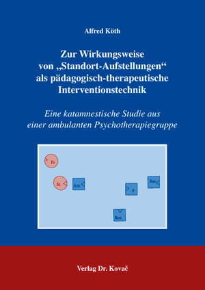 Buchcover Zur Wirkungsweise von "Standort-Aufstellungen" als pädagogisch-therapeutische Interventionstechnik | Alfred Köth | EAN 9783830029175 | ISBN 3-8300-2917-9 | ISBN 978-3-8300-2917-5