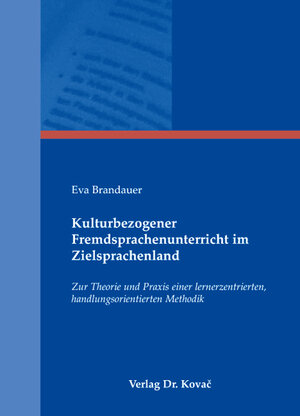 Buchcover Kulturbezogener Fremdsprachenunterricht im Zielsprachenland | Eva Brandauer | EAN 9783830033462 | ISBN 3-8300-3346-X | ISBN 978-3-8300-3346-2