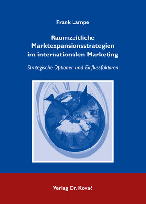 Buchcover Raumzeitliche Marktexpansionsstrategien im internationalen Marketing | Frank Lampe | EAN 9783830036234 | ISBN 3-8300-3623-X | ISBN 978-3-8300-3623-4