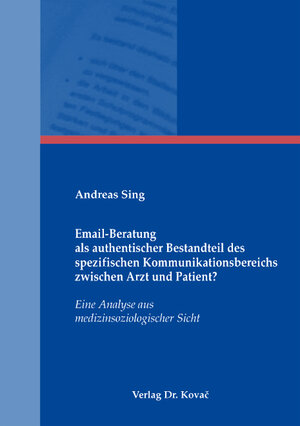 Buchcover Email-Beratung als authentischer Bestandteil des spezifischen Kommunikationsbereichs zwischen Arzt und Patient? | Andreas Sing | EAN 9783830037071 | ISBN 3-8300-3707-4 | ISBN 978-3-8300-3707-1