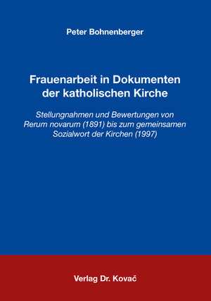 Buchcover Frauenarbeit in Dokumenten der katholischen Kirche | Peter Bohnenberger | EAN 9783830045762 | ISBN 3-8300-4576-X | ISBN 978-3-8300-4576-2