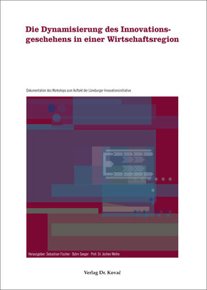 Buchcover Die Dynamisierung des Innovationsgeschehens in einer Wirtschaftsregion  | EAN 9783830058557 | ISBN 3-8300-5855-1 | ISBN 978-3-8300-5855-7